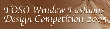 TOSO Window Fashions Design Competition 2005